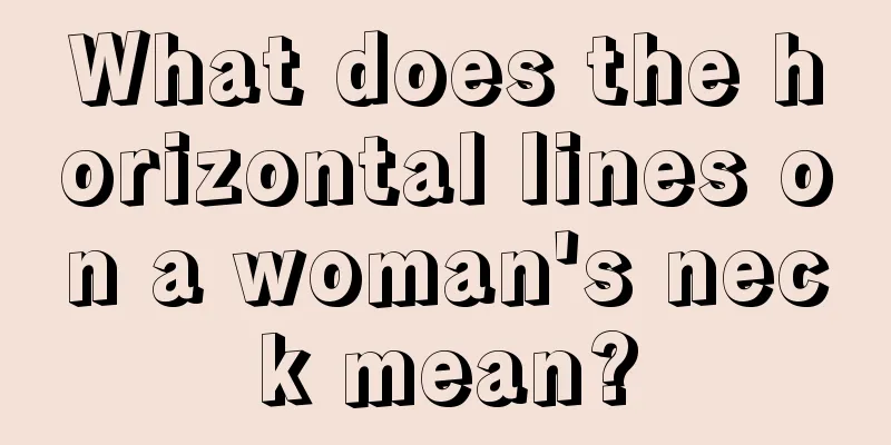 What does the horizontal lines on a woman's neck mean?