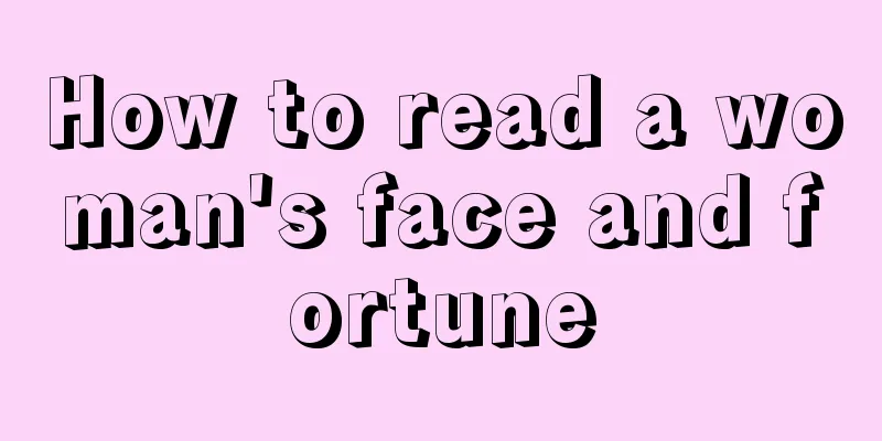 How to read a woman's face and fortune