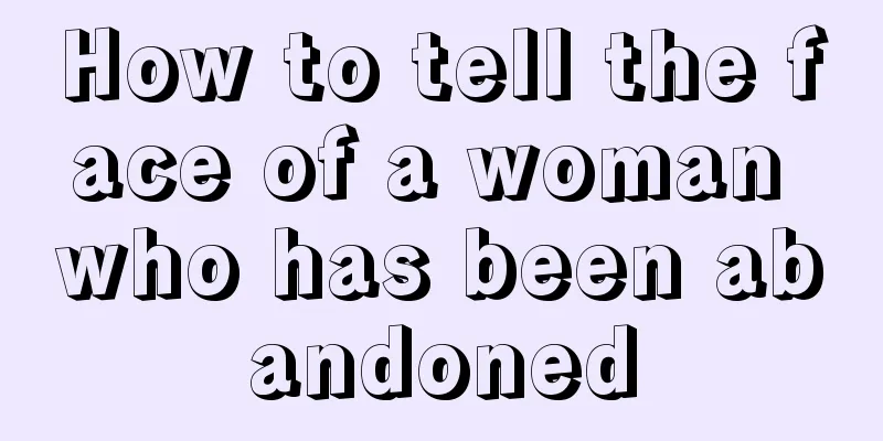 How to tell the face of a woman who has been abandoned