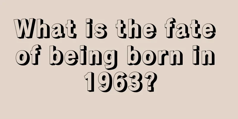 What is the fate of being born in 1963?