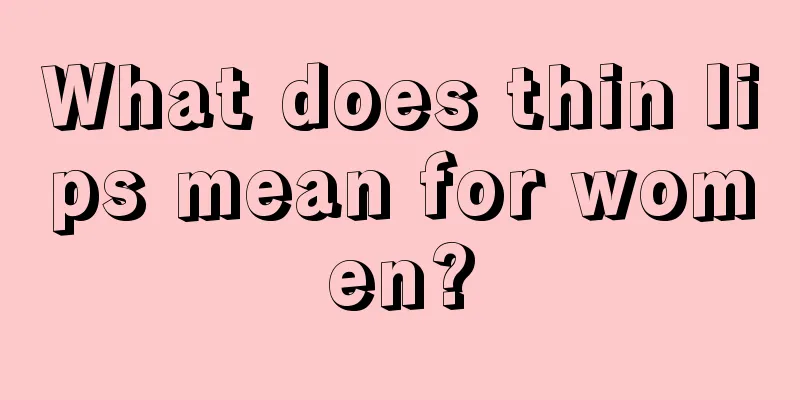 What does thin lips mean for women?