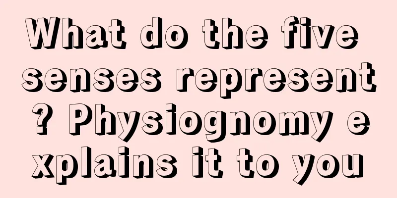 What do the five senses represent? Physiognomy explains it to you
