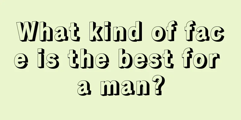 What kind of face is the best for a man?