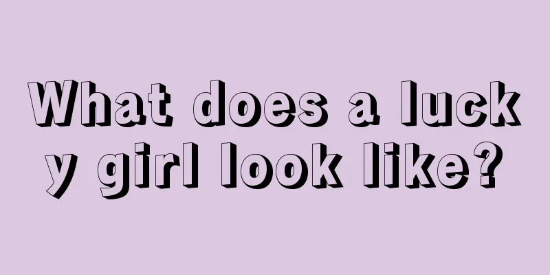 What does a lucky girl look like?