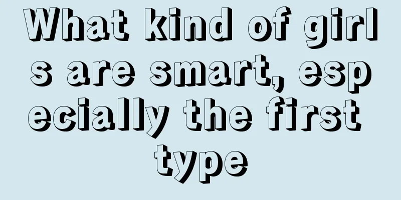 What kind of girls are smart, especially the first type