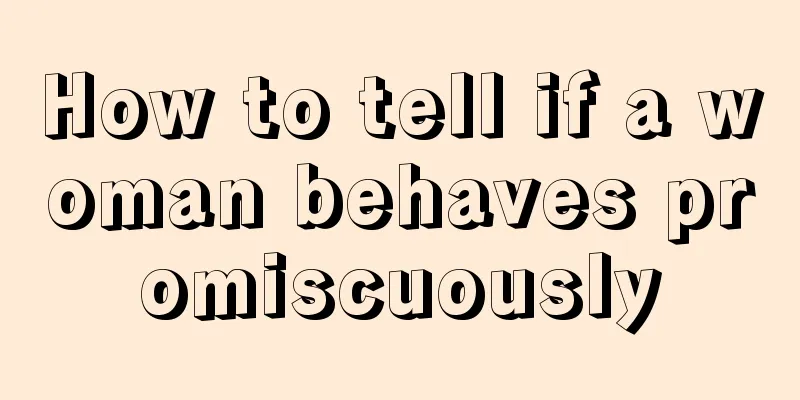 How to tell if a woman behaves promiscuously