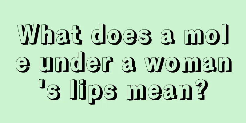 What does a mole under a woman's lips mean?
