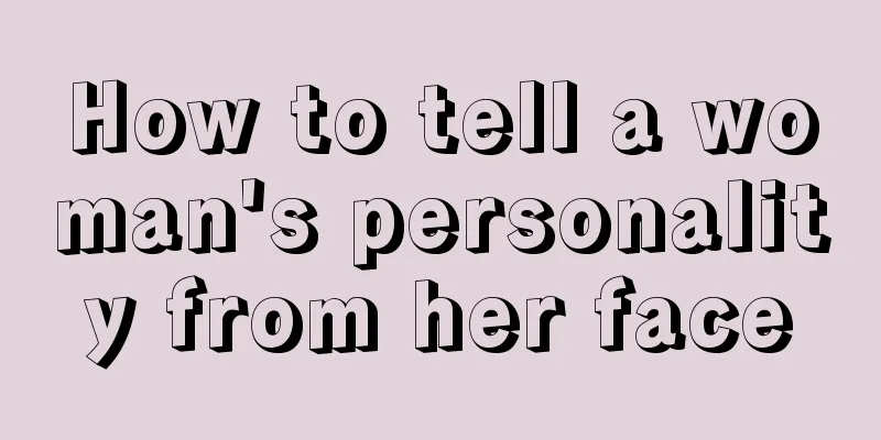 How to tell a woman's personality from her face