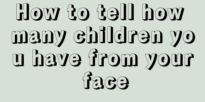 How to tell how many children you have from your face