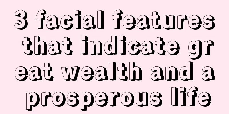 3 facial features that indicate great wealth and a prosperous life