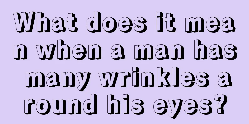 What does it mean when a man has many wrinkles around his eyes?