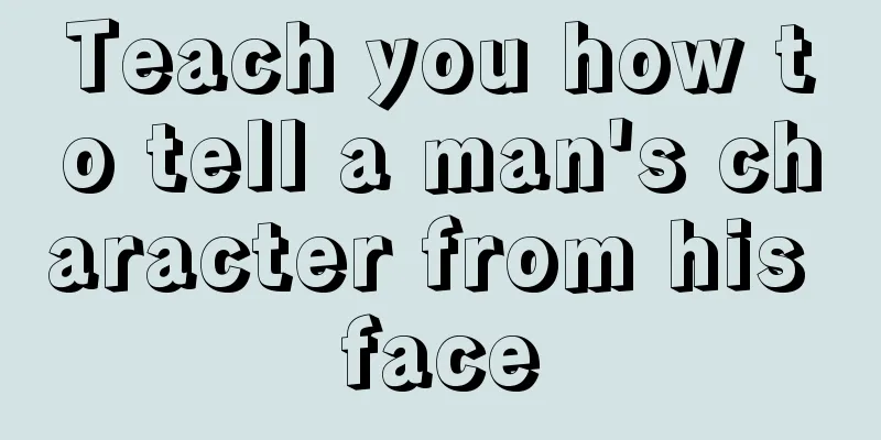 Teach you how to tell a man's character from his face