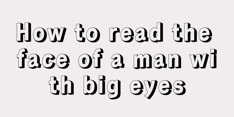 How to read the face of a man with big eyes
