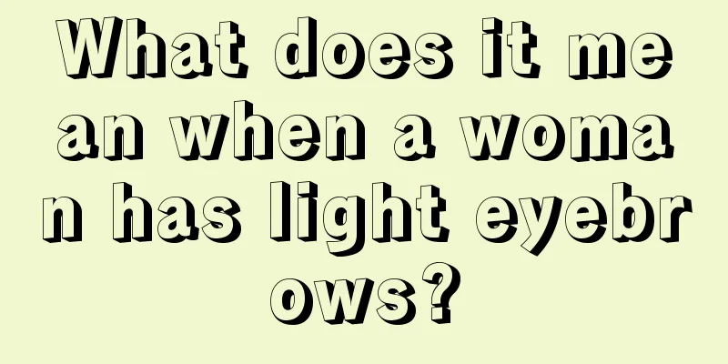 What does it mean when a woman has light eyebrows?