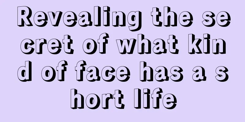 Revealing the secret of what kind of face has a short life