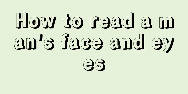 How to read a man's face and eyes