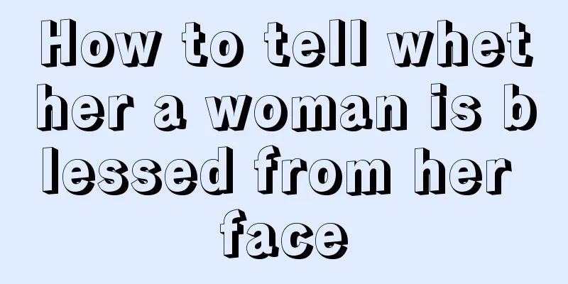 How to tell whether a woman is blessed from her face