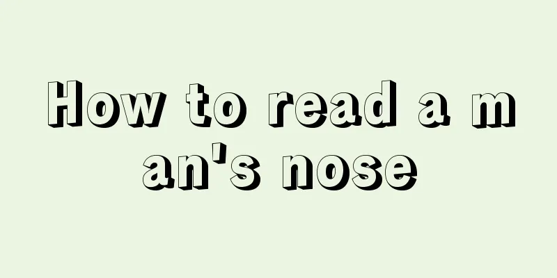 How to read a man's nose