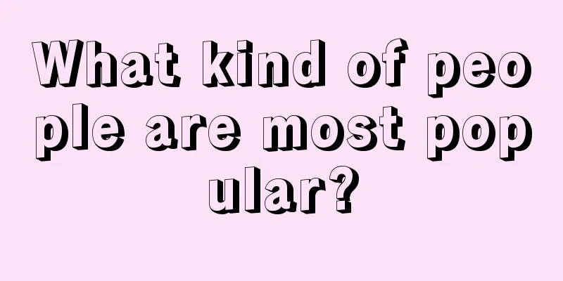 What kind of people are most popular?