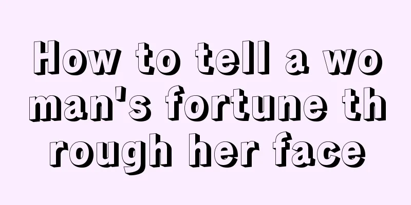 How to tell a woman's fortune through her face
