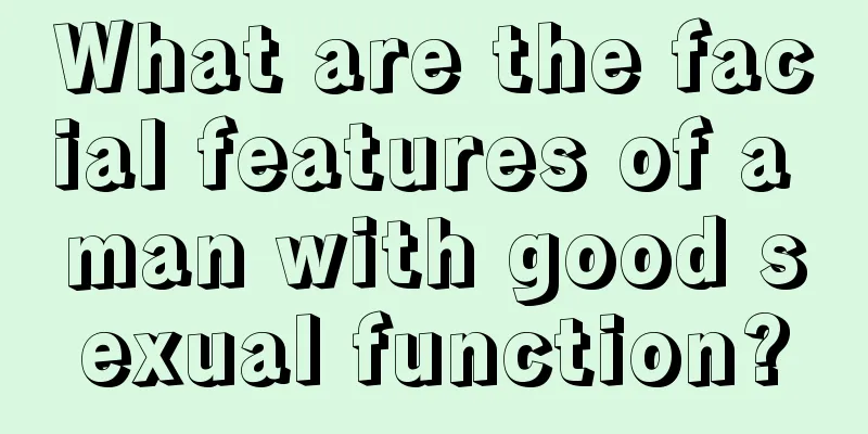 What are the facial features of a man with good sexual function?
