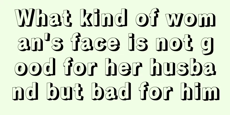 What kind of woman's face is not good for her husband but bad for him