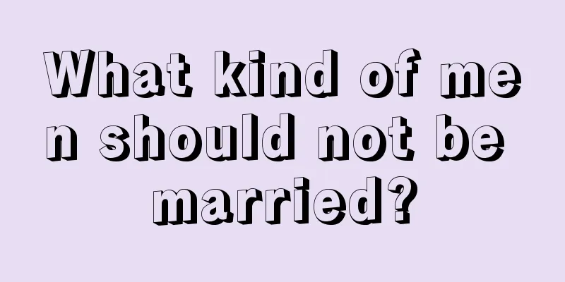 What kind of men should not be married?