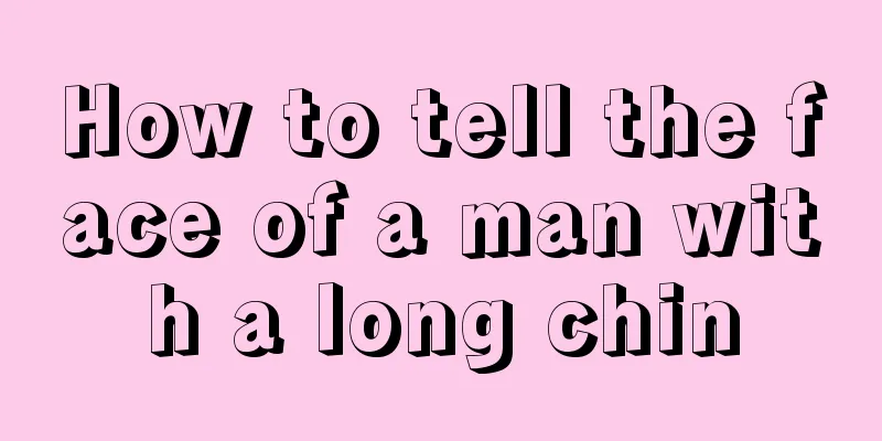 How to tell the face of a man with a long chin