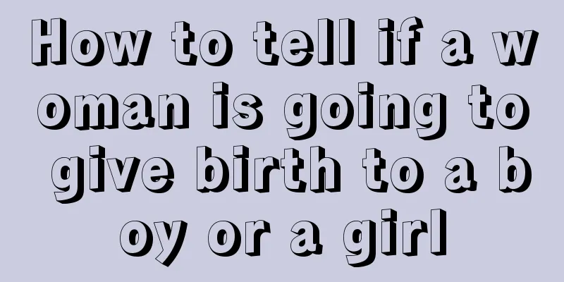 How to tell if a woman is going to give birth to a boy or a girl
