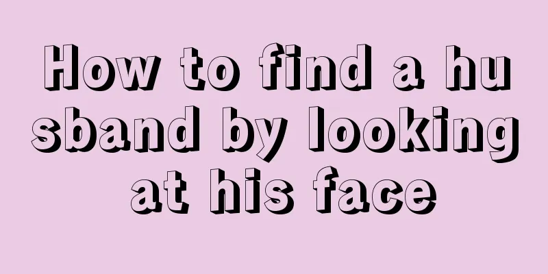 How to find a husband by looking at his face