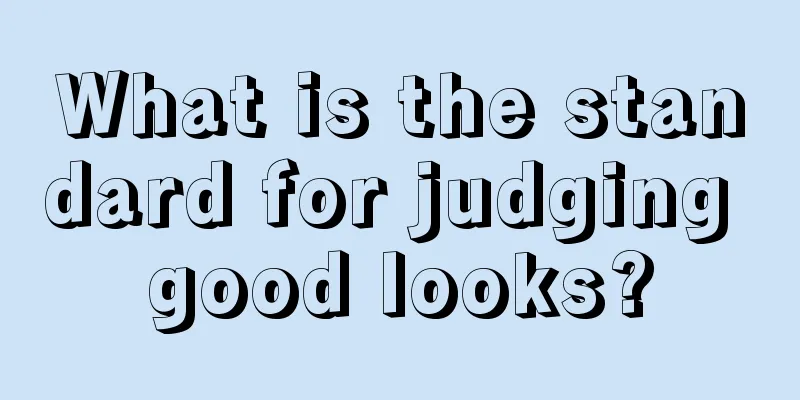 What is the standard for judging good looks?