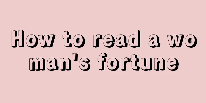How to read a woman's fortune