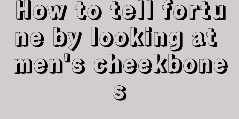 How to tell fortune by looking at men's cheekbones