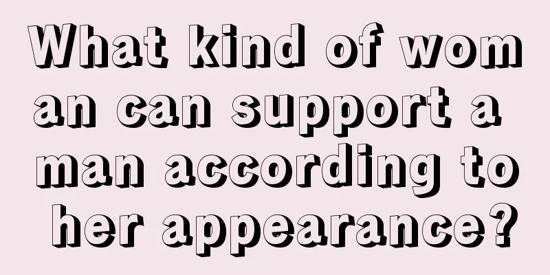 What kind of woman can support a man according to her appearance?