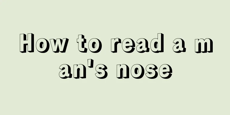 How to read a man's nose
