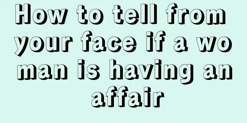 How to tell from your face if a woman is having an affair