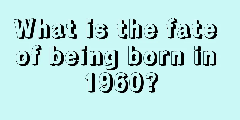 What is the fate of being born in 1960?