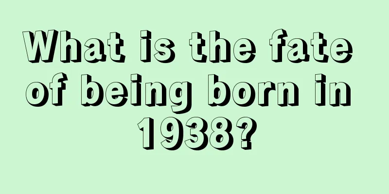 What is the fate of being born in 1938?