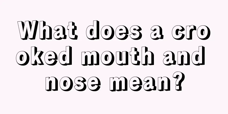 What does a crooked mouth and nose mean?