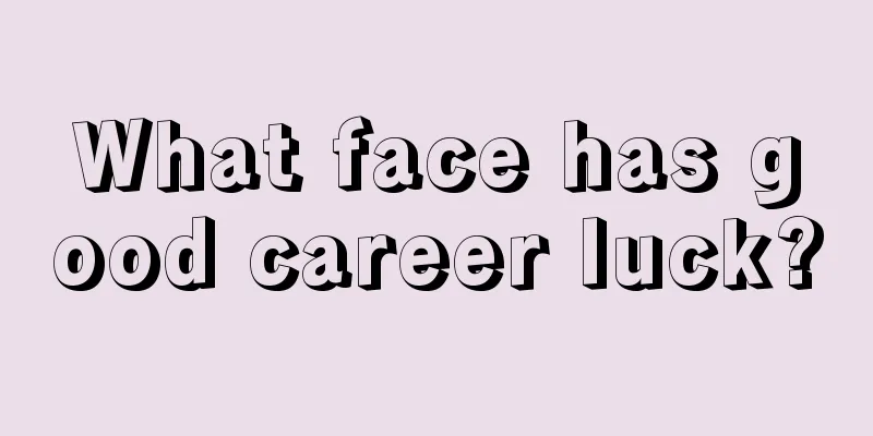What face has good career luck?