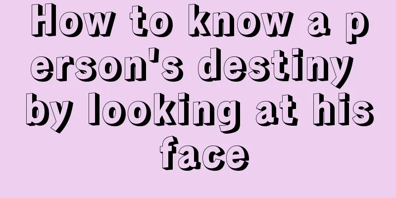 How to know a person's destiny by looking at his face