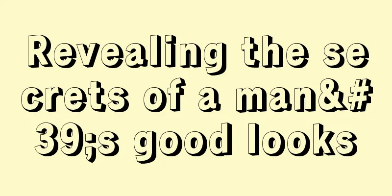 Revealing the secrets of a man's good looks