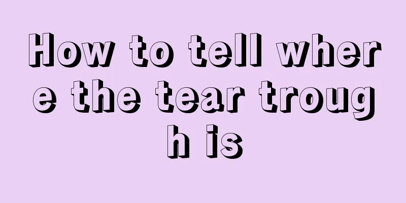 How to tell where the tear trough is