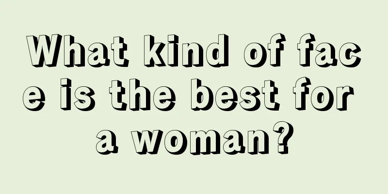 What kind of face is the best for a woman?