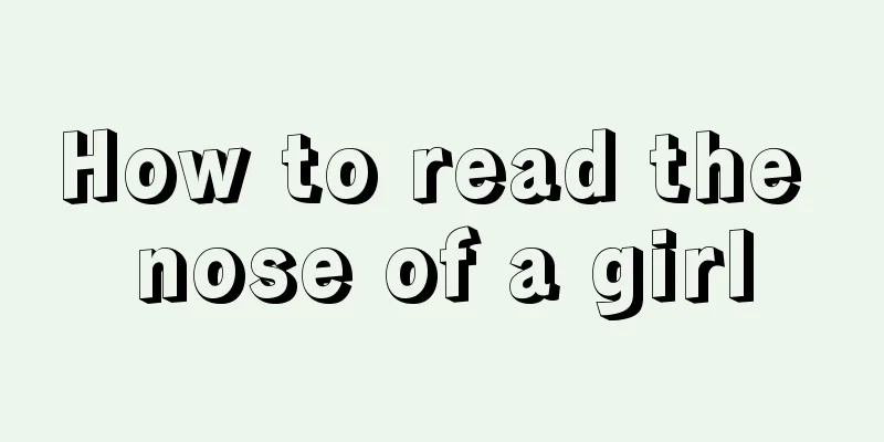 How to read the nose of a girl