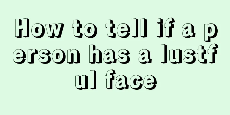 How to tell if a person has a lustful face