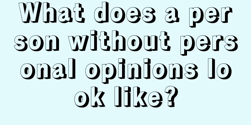 What does a person without personal opinions look like?