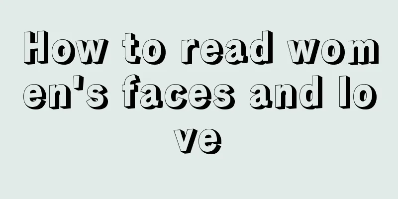 How to read women's faces and love