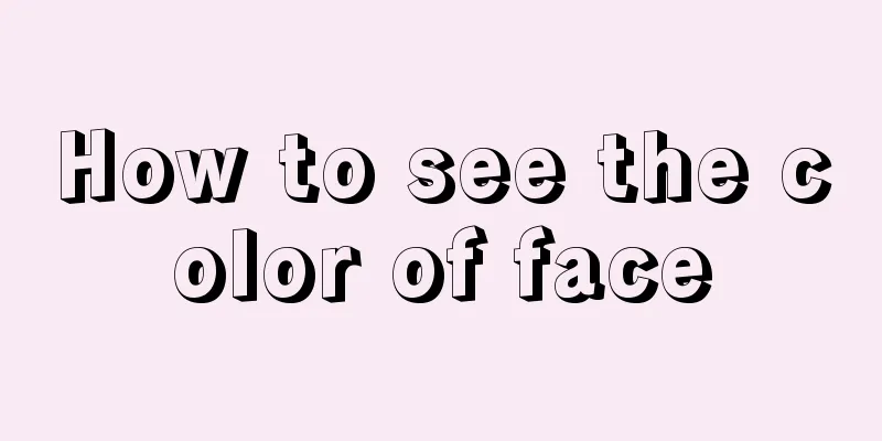 How to see the color of face