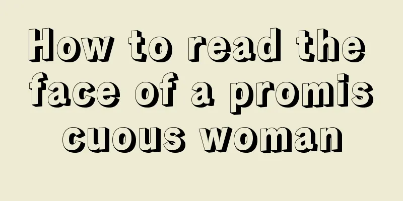 How to read the face of a promiscuous woman
